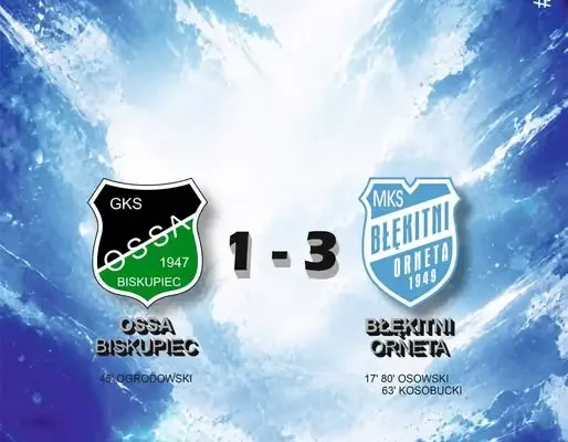 Błękitni Orneta wygrywają w Biskupcu 3:1. Osowski bohaterem meczu